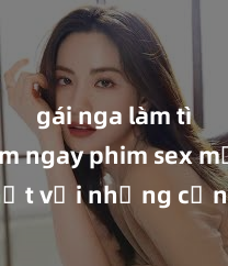 gái nga làm tình Xem ngay phim sex mới nhất với những cảnh nóng hổi không thể bỏ lỡ! Cơ hội tận hưởng những khoảnh khắc đầy kích thích ngay hôm nay!