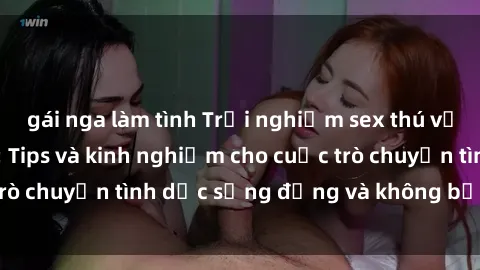 gái nga làm tình Trải nghiệm sex thú vị trong nhà vệ sinh: Tips và kinh nghiệm cho cuộc trò chuyện tình dục sống động và không bị gián đoạn