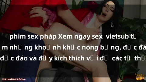phim sex pháp Xem ngay sex  vietsub tại đây để trải nghiệm những khoảnh khắc nóng bỏng, độc đáo và đầy kích thích với đủ các tư thế và cảm xúc.
