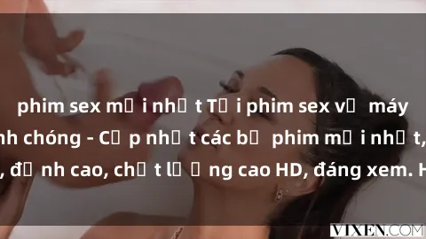 phim sex mới nhất Tải phim sex về máy miễn phí và nhanh chóng - Cập nhật các bộ phim mới nhất, đỉnh cao, chất lượng cao HD, đáng xem. Hãy trải nghiệm ngay!
