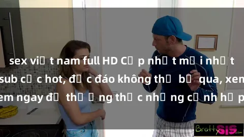 sex việt nam full HD Cập nhật mới nhất: Top phim JAV Vietsub cực hot, độc đáo không thể bỏ qua, xem ngay để thưởng thức những cảnh hấp dẫn và đầy kích thích!