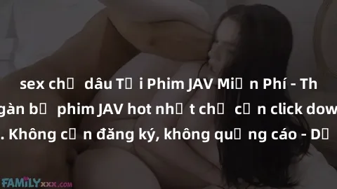 sex chị dâu Tải Phim JAV Miễn Phí - Thưởng thức hàng ngàn bộ phim JAV hot nhất chỉ cần click download. Không cần đăng ký, không quảng cáo - Dễ dàng tải về và xem online!