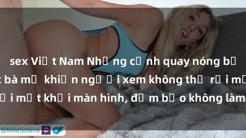 sex Việt Nam Những cảnh quay nóng bỏng trong phim sex bà mẹ khiến người xem không thể rời mắt khỏi màn hình, đảm bảo không làm bạn thất vọng!
