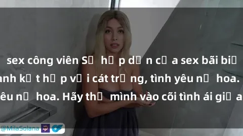 sex công viên Sự hấp dẫn của sex bãi biển: Khi sóng biển xanh kết hợp với cát trắng, tình yêu nở hoa. Hãy thả mình vào cõi tình ái giữa sóng biển!