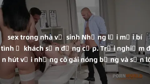 sex trong nhà vệ sinh Những lời mời bí mật: Gái Việt làm tình ở khách sạn đẳng cấp. Trải nghiệm độc đáo và cuốn hút với những cô gái nóng bỏng và sẵn lòng thỏa mãn mọi nhu cầu của bạn.