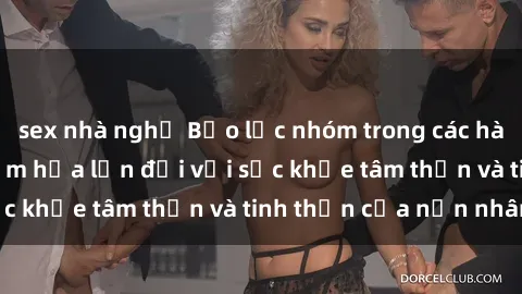 sex nhà nghỉ Bạo lực nhóm trong các hành vi tình dục: Hiểm họa lớn đối với sức khỏe tâm thần và tinh thần của nạn nhân.