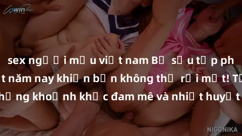 sex người mẫu việt nam Bộ sưu tập phim sex Mỹ hot nhất năm nay khiến bạn không thể rời mắt! Tận hưởng những khoảnh khắc đam mê và nhiệt huyết trong các tác phẩm nóng bỏng này!