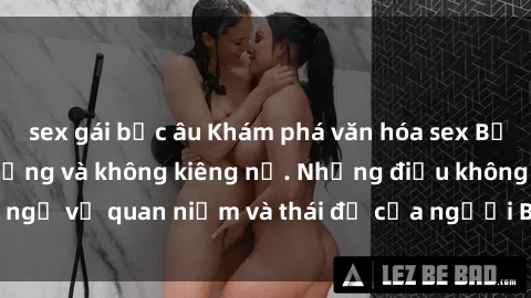 sex gái bắc âu Khám phá văn hóa sex Bắc Âu: Sự tự do, đa dạng và không kiêng nể. Những điều không ngờ về quan niệm và thái độ của người Bắc Âu đối với tình dục.