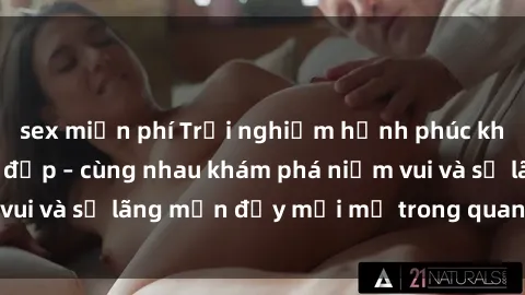 sex miễn phí Trải nghiệm hạnh phúc khi làm tình với gái đẹp – cùng nhau khám phá niềm vui và sự lãng mạn đầy mới mẻ trong quan hệ của bạn.
