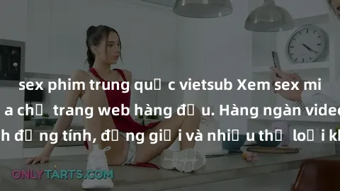 sex phim trung quốc vietsub Xem sex miễn phí ngay tại địa chỉ trang web hàng đầu. Hàng ngàn video và ảnh đồng tính, đồng giới và nhiều thể loại khác đang chờ bạn khám phá.