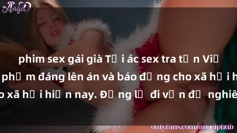 phim sex gái già Tội ác sex tra tấn Việt Nam: những vụ vi phạm đáng lên án và báo động cho xã hội hiện nay. Đừng lờ đi vấn đề nghiêm trọng này!
