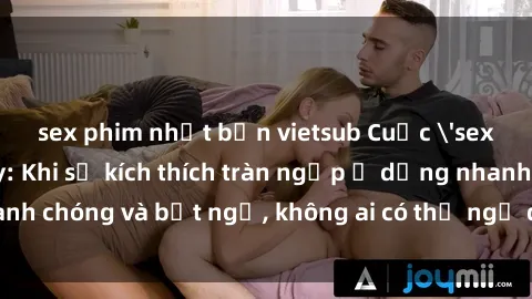 sex phim nhật bản vietsub Cuộc 'sex' trong thang máy: Khi sự kích thích tràn ngập ở dạng nhanh chóng và bất ngờ, không ai có thể ngờ được điều gì sẽ xảy ra!