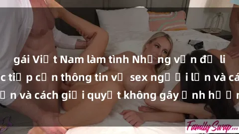 gái Việt Nam làm tình Những vấn đề liên quan đến việc tiếp cận thông tin về sex người lớn và cách giải quyết không gây ảnh hưởng đến trẻ em