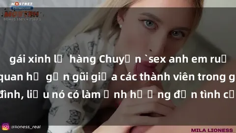gái xinh lộ hàng Chuyện `sex anh em ruột` - Đề cập đến quan hệ gần gũi giữa các thành viên trong gia đình, liệu nó có làm ảnh hưởng đến tình cảm gia đình hay không?
