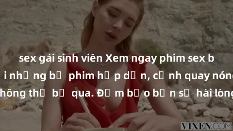 sex gái sinh viên Xem ngay phim sex bukkake hàng đầu với những bộ phim hấp dẫn, cảnh quay nóng bỏng không thể bỏ qua. Đảm bảo bạn sẽ hài lòng với trải nghiệm mới lạ này!