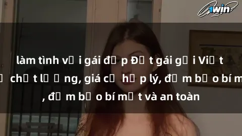 làm tình với gái đẹp Đặt gái gọi Việt Nam: Dịch vụ chất lượng, giá cả hợp lý, đảm bảo bí mật và an toàn