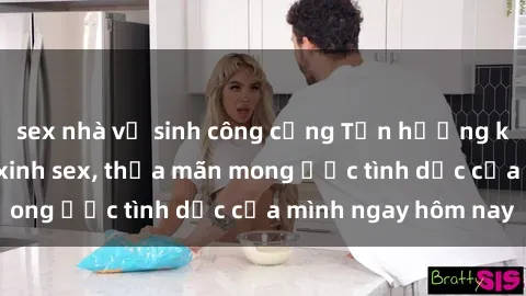 sex nhà vệ sinh công cộng Tận hưởng khoái cảm với gái xinh sex, thỏa mãn mong ước tình dục của mình ngay hôm nay
