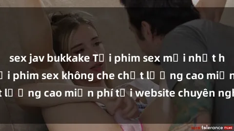 sex jav bukkake Tải phim sex mới nhất hot nhất - Xem và tải phim sex không che chất lượng cao miễn phí tại website chuyên nghiệp.