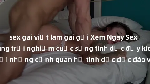 sex gái việt làm gái gọi Xem Ngay Sex  Vietsub Full HD - Cùng trải nghiệm cuộc sống tình dục đầy kích thích với những cảnh quan hệ tình dục độc đáo và mãnh liệt trong bộ phim này!